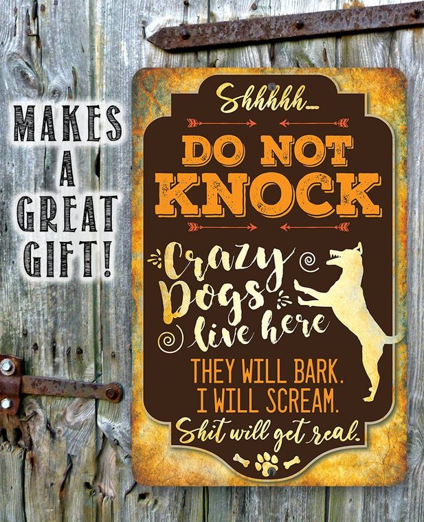 Metal Sign: Shhhhh..... Do Not Knock, Crazy Dogs Live Here, They Will Bark. I Will Scream. S%$!t Will Get Real.
