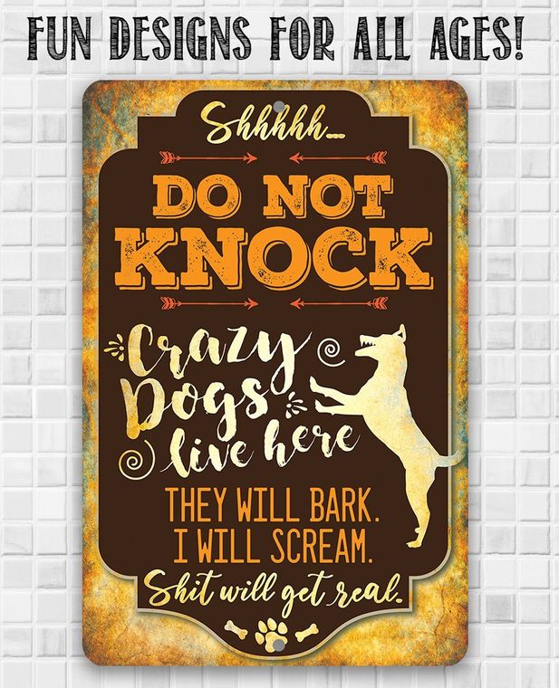 Metal Sign: Shhhhh..... Do Not Knock, Crazy Dogs Live Here, They Will Bark. I Will Scream. S%$!t Will Get Real.