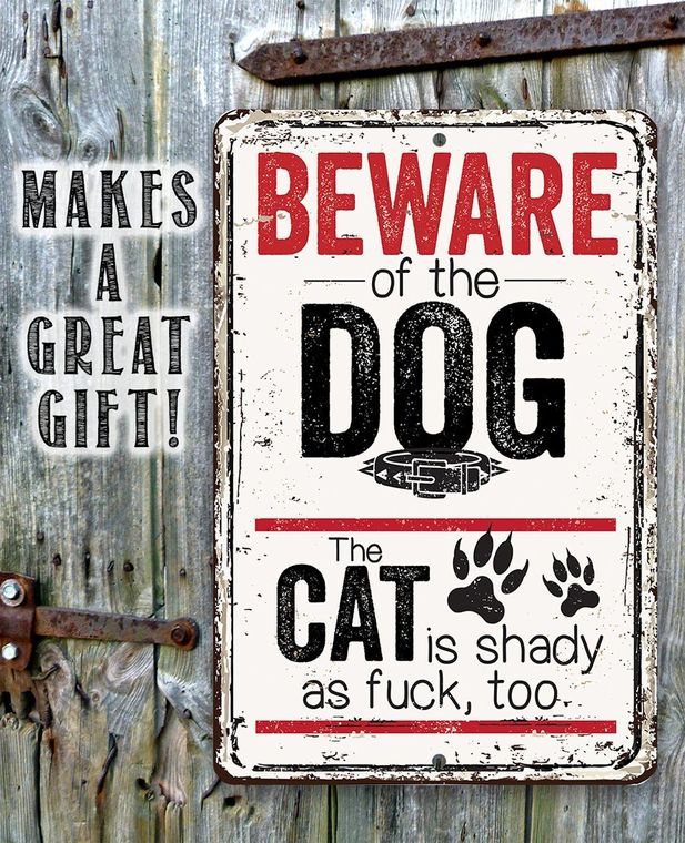 Beware of the Dog the Cat is Shady Too - Funny Metal Sign - 2 sizes